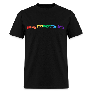 imwaytoohighforthis / 420 shirt