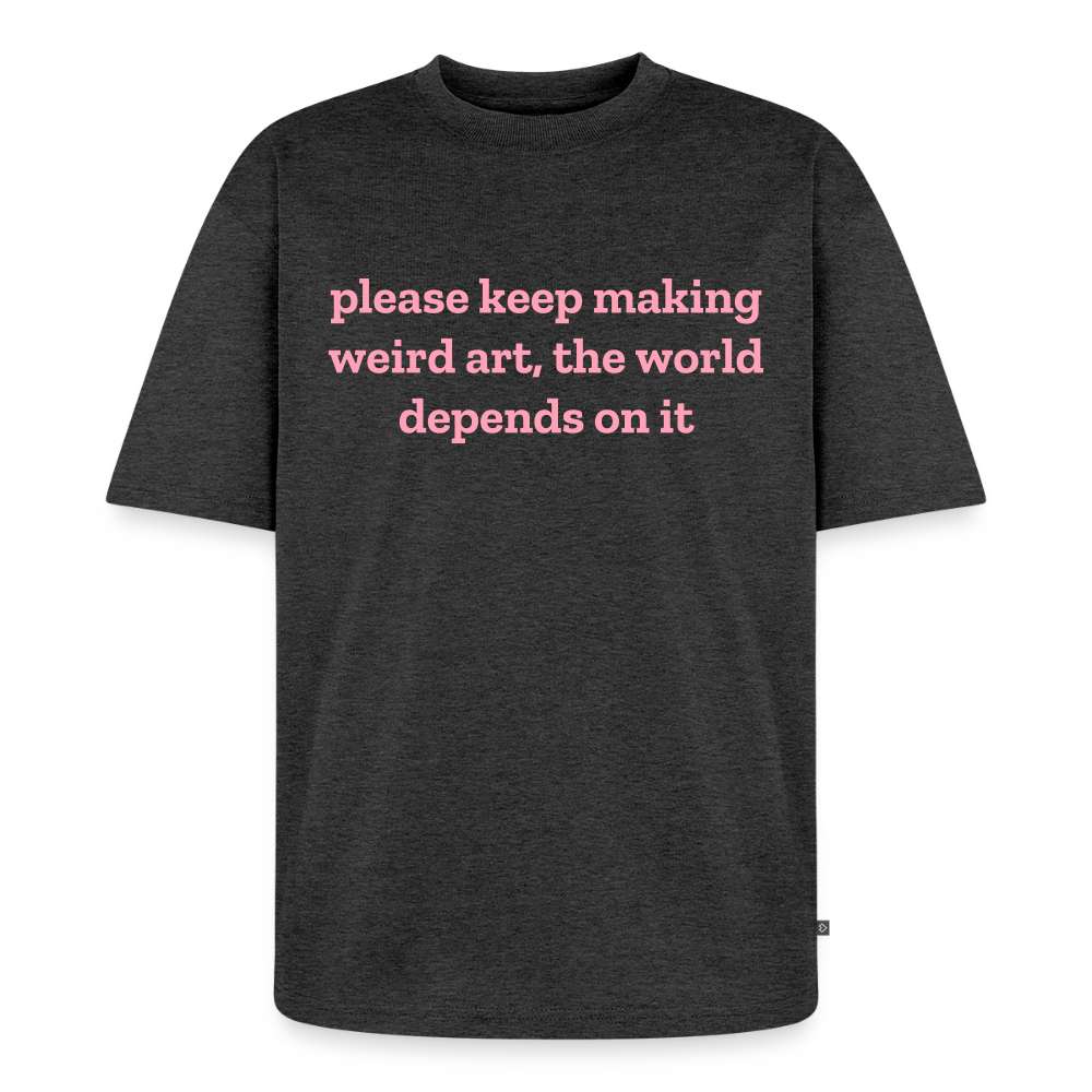 keep making weird art shirt (plain) - heather anthracite