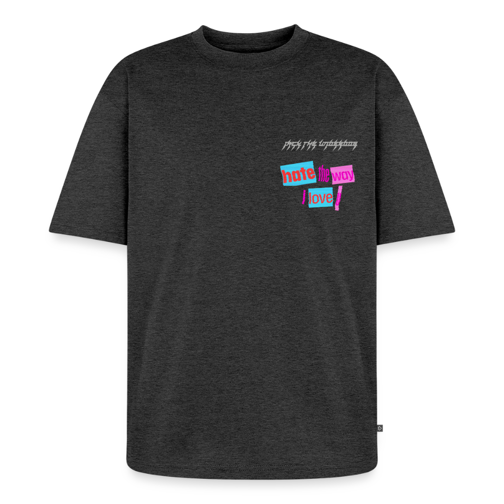 hate the way i love u t-shirt - heather anthracite