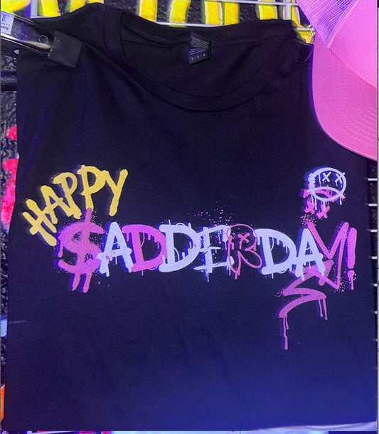 HAPPY SADDERDAY! shirt